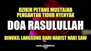 Rasakan Dzikir Petang Pengantar Tidur  AlMatsurat Dinukil dari Hadist Nabi SAW  DOA RASULULLAH [upl. by Elvie]