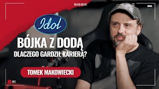 Tomek Makowiecki Bójka z Dodą Idol i dlaczego gardził karierą [upl. by Arvo]