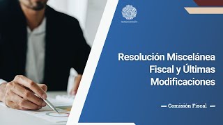 Resolución Miscelánea Fiscal y Últimas Modificaciones [upl. by Files504]