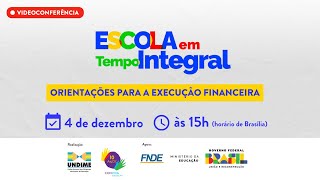 Programa Escola em Tempo Integral orientações para a execução financeira [upl. by Benni]