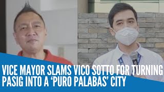 Vice mayor slams Vico Sotto for turning Pasig into a ‘puro palabas’ city [upl. by Annalla]