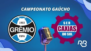 🔴 Grêmio x Caxias  Campeonato Gaúcho  08042023  Rogerio Assis e Alexandre Praetzel [upl. by Ecire]