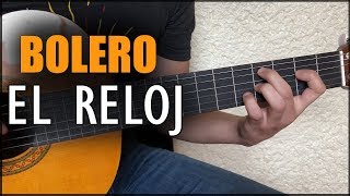 Como tocar El Reloj en guitarra  Bolero Romantico [upl. by Gerkman]