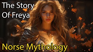 The Full Story of Freya Freyja  Norse Mythology Explained  Norse Mythology Stories  ASMR [upl. by Kissel655]