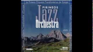 Pirineos Jazz Orchestra  Pirineos Jazz Orchestra 2003 [upl. by Naples]