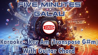 Five Minutes  Galau Karaoke  Key Am Transpose Gm  Guitar Chord [upl. by Asir854]