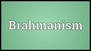 Brahmanism Meaning [upl. by Alius]