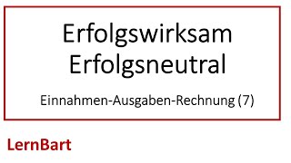 Erfolgswirksam erfolgsneutral undoder zahlungswirksam in der EinnahmenAusgabenRechnung Teil 7 [upl. by Eveline]