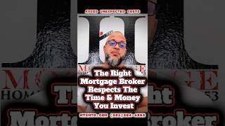 The Right Mortgage Broker Respects Your Time amp Money [upl. by Manard]