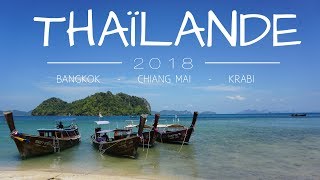 THAILANDE TRIP 2018 Bangkok  Chiang Mai  Krabi [upl. by Aubrie]