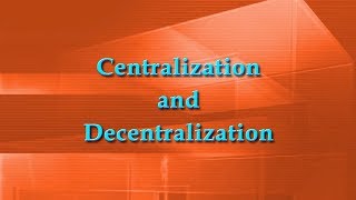 Centralization and Decentralization [upl. by Ulita]