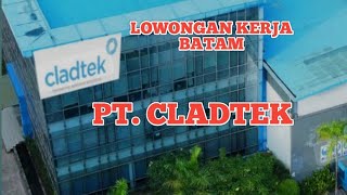 PT CLADTEK LOKER BATAM HARI INI IKLAN KOTA BATAM [upl. by Eelymmij27]