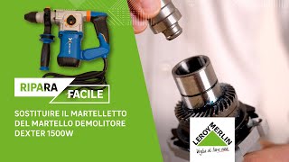 Riparazione del martello demolitore Dexter 1500W sostituire il martelletto  Leroy Merlin [upl. by Akayas]