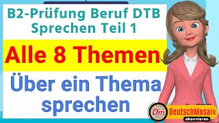 B2 Prüfung Beruf  Sprechen Teil 1  Über ein Thema sprechen  Alle 8 Themen [upl. by Noneek132]