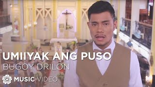 Umiiyak Ang Puso  Bugoy Drilon Music Video [upl. by Maddis724]