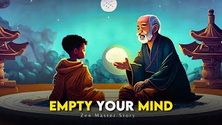 How to Empty Your Mind  A Powerful Zen Story For Your Life [upl. by Mchugh373]