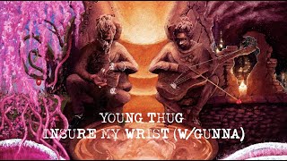 Young Thug  Insure My Wrist with Gunna Official Lyric Video [upl. by Colwell427]