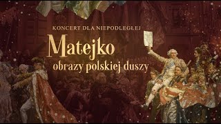 Matejko – obrazy polskiej duszy  Koncert dla Niepodległej 2023 [upl. by Irami424]