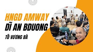 HNGD Dĩ An Bình Dương  Tìm hiểu cơ hội kinh doanh amway là như thế nào [upl. by Attlee]