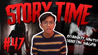 STORY TIME 47 quotDisambut Hantu Sebelum Magribquot [upl. by Nav]