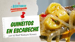 ¡MEGA Guineitos en ESCABECHE ft Chef Ventura Vivoni  El Recetario Puertorriqueño [upl. by Schober]