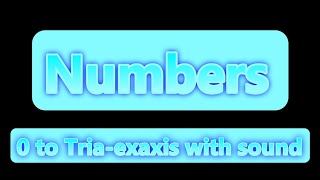 Numbers 0 to Triaexaxis with sound [upl. by Beckett476]