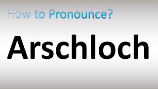 How to Pronounce Arschloch German [upl. by Bolme]