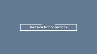 Procesos Termodinámicos [upl. by Arri90]