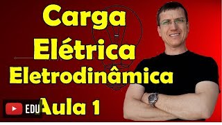 Carga Elétrica  Eletrodinâmica  Aula 1  Prof Marcelo Boaro [upl. by Mcmullan]