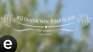 Kütahyanın Pınarları Yedi Karanfil  Esen Müzik [upl. by Harmonia323]