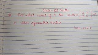 What is the value of k for which the matrix is a skew symmetric matrix   icse class 12 Maths [upl. by Emlin]