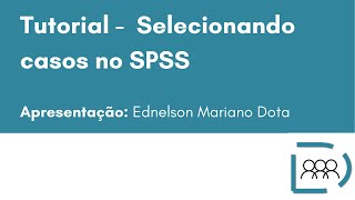 Tutorial  Selecionando casos no SPSS [upl. by Enitsirc]