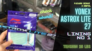 YONEX Astrox Lite 27i amp LINING No1 white tension M28 C28 [upl. by Starks]