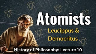 The Atomists Leucippus amp Democritus – Lecture 10 History of Philosophy [upl. by Birch]