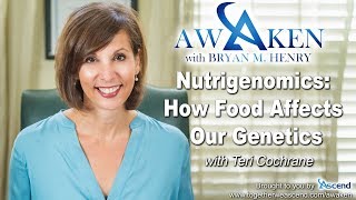 Nutrigenomics How Food Affects Our Genetics with Teri Cochrane  Awaken Ep 11 [upl. by Enihsnus]