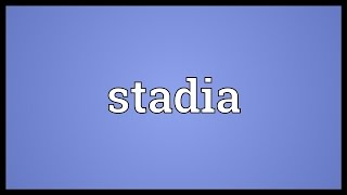 Stadia Meaning [upl. by Leno116]