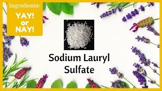 Ingredients Yay or Nay Sodium Lauryl Sulfate [upl. by Netsirk]