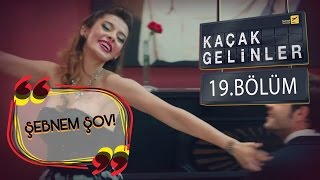 Kaçak Gelinler 19Bölüm  Şebnem Gürsoy Show [upl. by Ekaj]