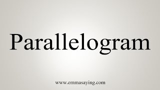 How To Say Parallelogram [upl. by Gingras]