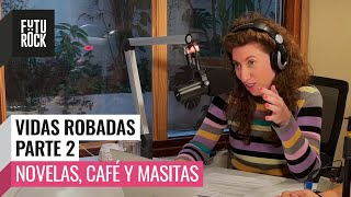 VIDAS ROBADAS  PARTE 2 😈 Novelas Café y Masitas por DANILA SAIEGH en FuriaBebé [upl. by Akenat]