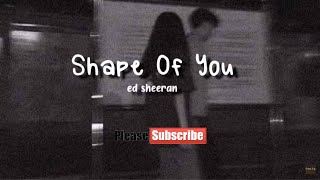 Shape of you  Ed Sheeran  Slowedreverb [upl. by Amorette256]