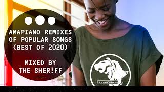 Amapiano Remixes of Popular Songs Best of 2020  Mixed by The Sheriff [upl. by Ycnej]