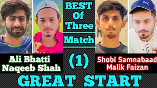 Ali BhattiNaqeeb Shah VS Shobi SamnabaadMalik Faizan1st Series Best of three Match 1🏏 [upl. by Elawalo]