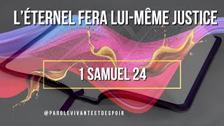 L’Éternel fera luimême justice 1 Samuel 24  Parole Vivante et despoir [upl. by Ohcamac282]