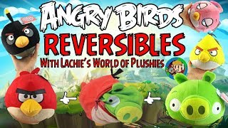 Let’s Talk Reversibles WLachie’s World of Plushies  Angry Birds Merchandise Videos [upl. by Eednahs]