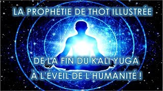 LA PROPHÉTIE DE THOT ILLUSTRÉE  DE LA FIN DU KALI YUGA À LÉVEIL DE LHUMANITÉ [upl. by Raul]