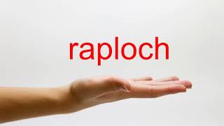 How to Pronounce raploch  American English [upl. by Aistek]