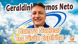 Guerra Nuclear na Visão Espírita com Geraldinho Lemos Neto [upl. by Nylanej87]