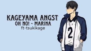 kageyama angst live au  oh no marina  ft tsukikage [upl. by Genesia]