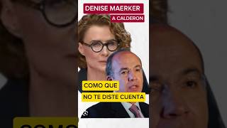 DENISE MAERKER A CALDERON COMO QUE NO T DISTE CUENTA [upl. by Dickenson276]